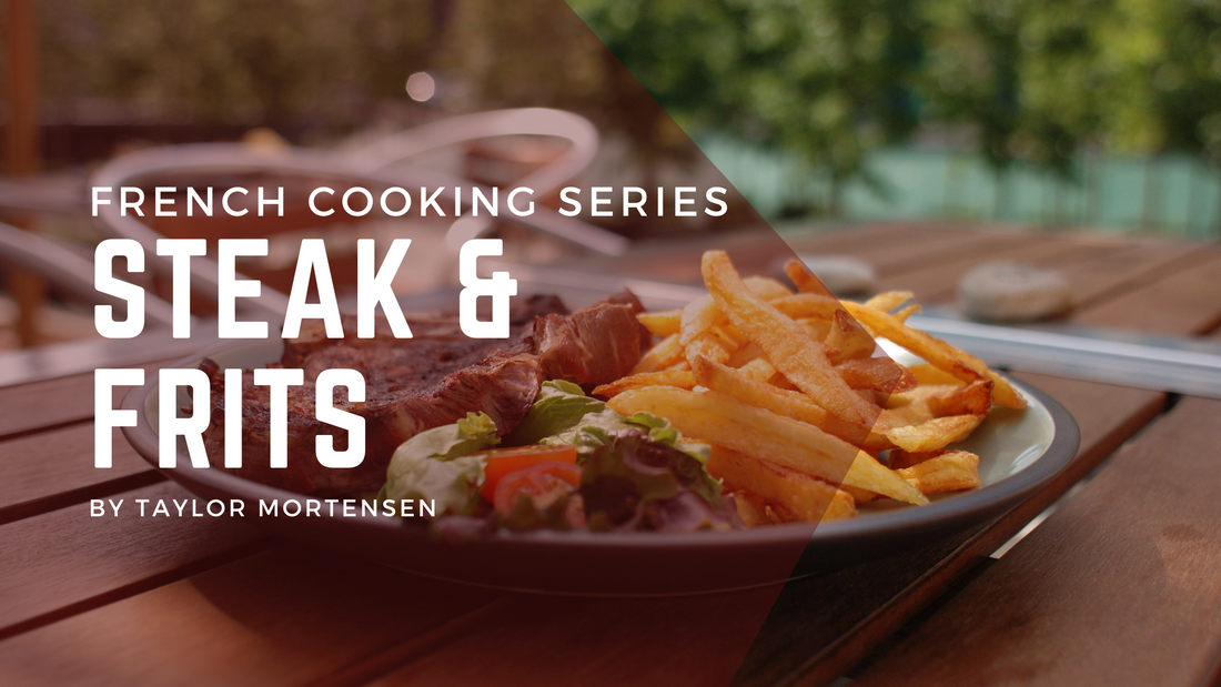 French Cooking Series - Steak Frites