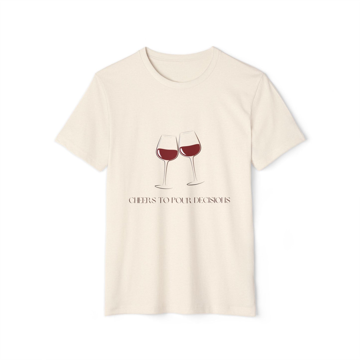 Pour Decisions Wino - Unisex Recycled Organic T-Shirt