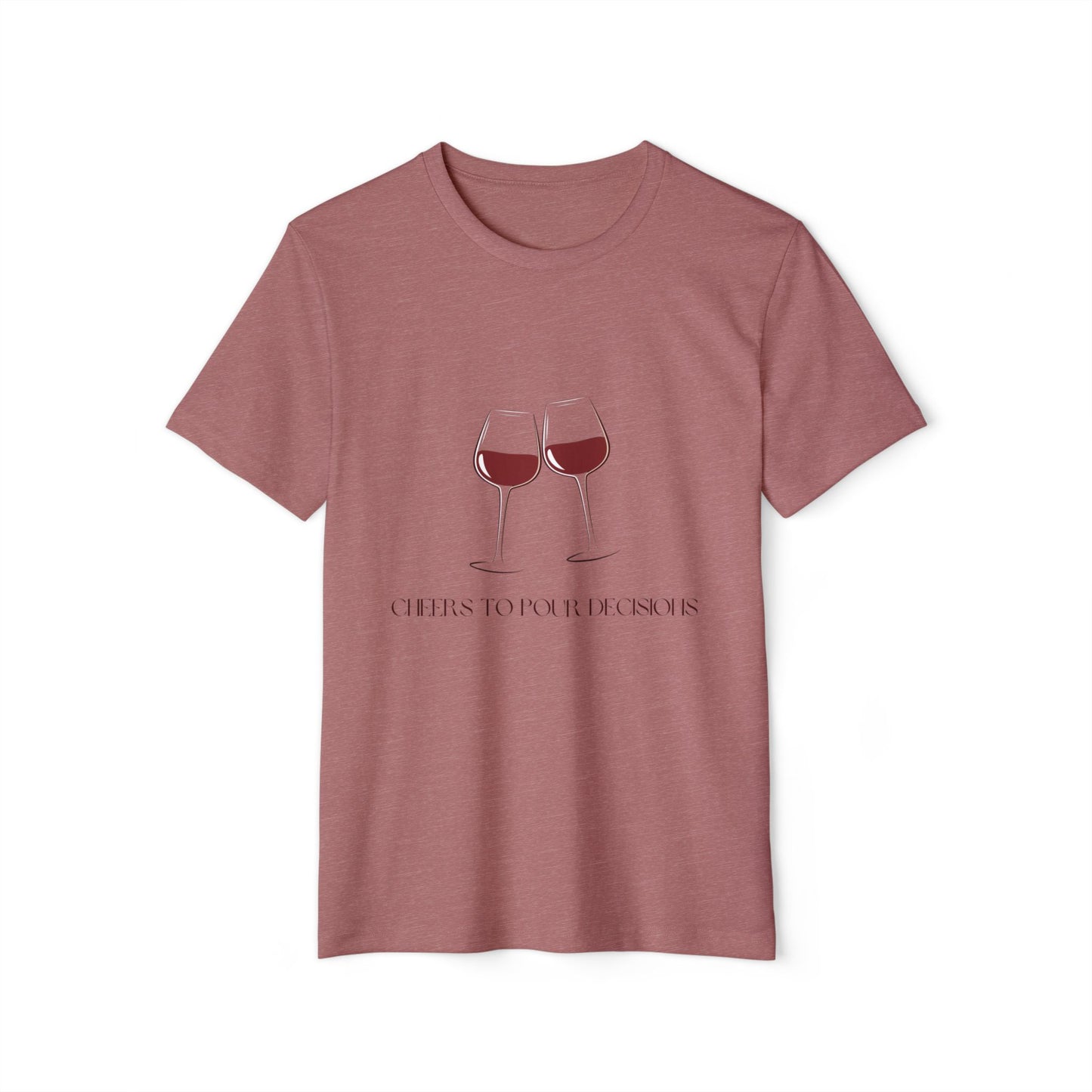 Pour Decisions Wino - Unisex Recycled Organic T-Shirt